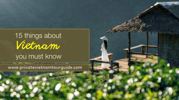15 Things About Vietnam You Must Know
