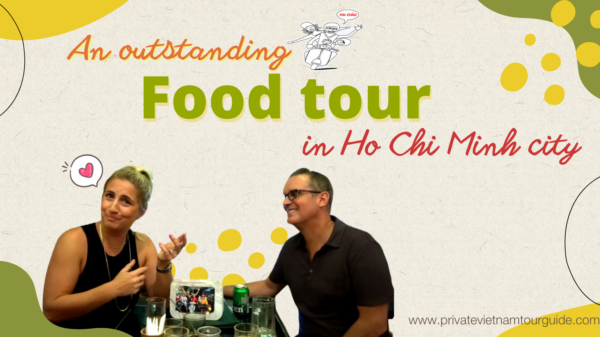 An outstanding food tour in Ho Chi Minh city with Xinchao Private Vietnam Tours